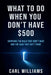 What To Do When You Don't Have $500 Surviving the Bills That Won't Wait and the Cash That Isn't There by Carl Williams