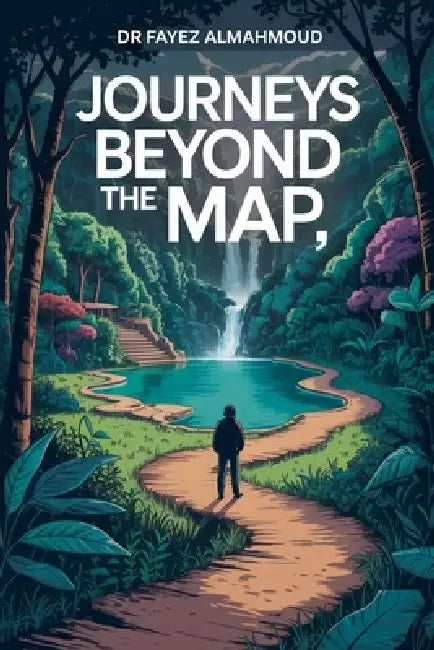 Journeys Beyond the Map by Fayez Almahmoud