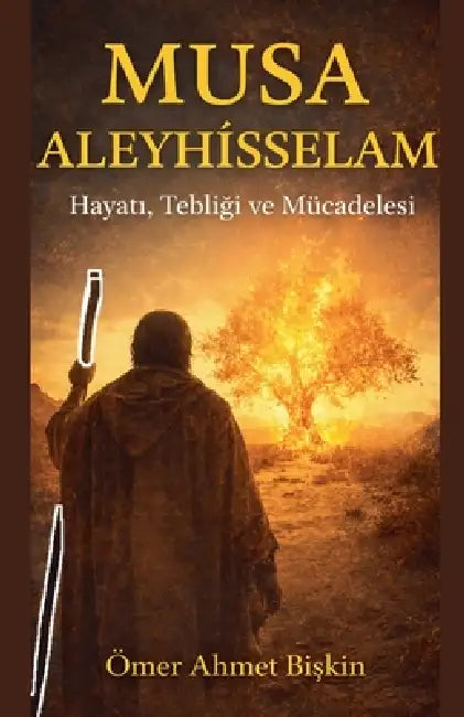 Musa Aleyhİsselam by Ömer Ahmet BİŞkİn