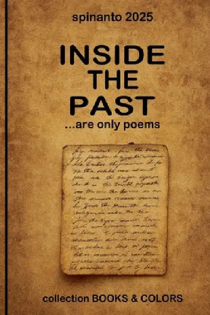 INSIDE THE PAST ...are only poems by Spinanto