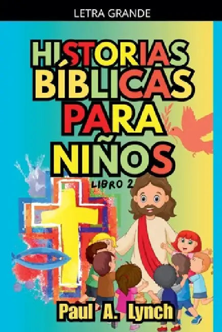 Historias Bíblicas para Niños: Libro 2 by Paul A. Lynch