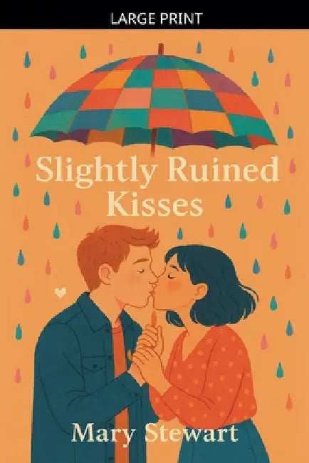Slightly Ruined Kisses by Mary Stewart