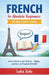 French for Absolute Beginners - 30-Day Starter Guide by Luka Zulu