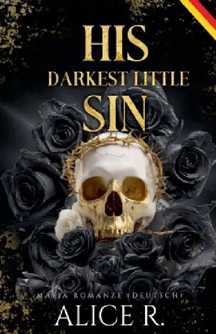 His Darkest Little Sin: Mafia Romanze (Deutsch) by Alice R