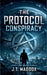 The Protocol Conspiracy by J. T. Maddox