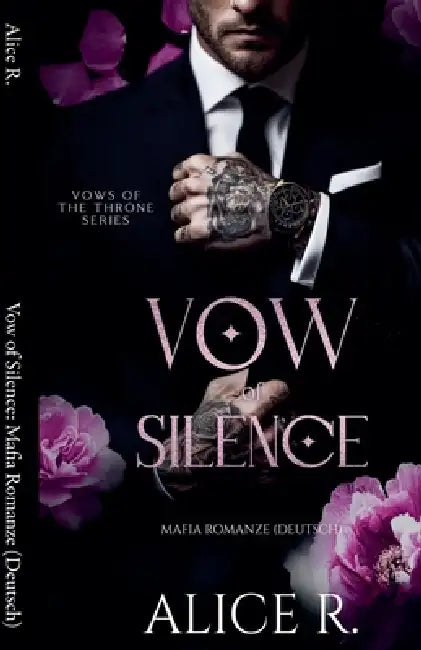 Vow of Silence: Mafia Romanze (Deutsch) by Alice R