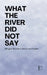 What the River Did Not Say: Bilingual Stories in Dutch and English by Pomme Bilingual