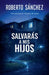 Salvarás a mis hijos by Roberto Sánchez