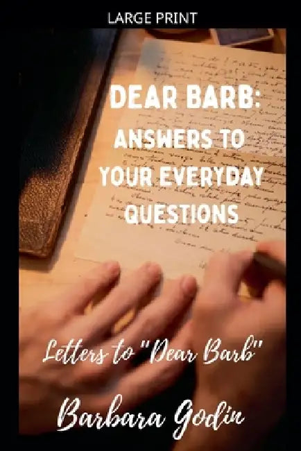 Dear Barb: Answers to Your Everyday Questions by Barbara Godin