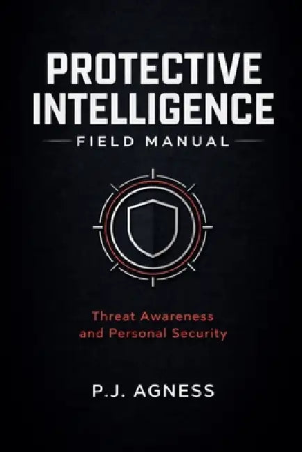 Protective Intelligence Field Manual by P. J. Agness