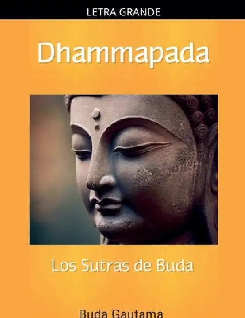 Dhammapada: Los Sutras de Buda by Buda Gautama