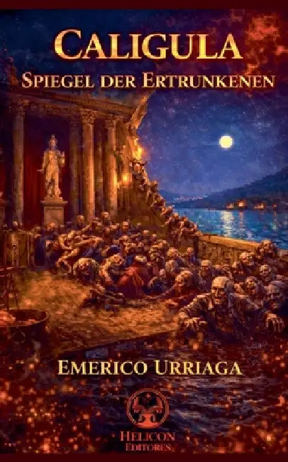 Caligula, Spiegel der Ertrunkenen by Emerico Urriaga