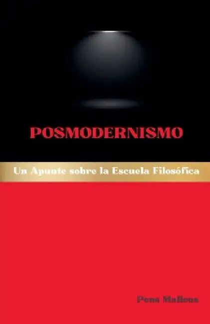 Posmodernismo: Un Apunte sobre la Escuela Filosófica by Pons Malleus