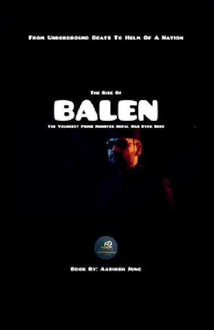 The Rise Of Balen by Aashish Jung