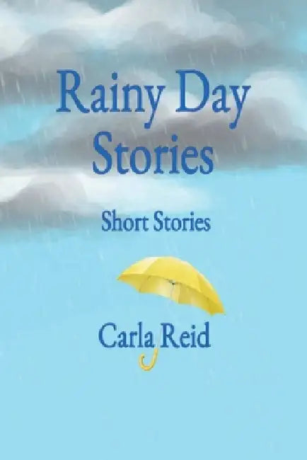 Rainy Day Stories by Carla Reid