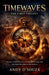 Timewaves: The First Trilogy by Andy D'Souza