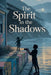 The Spirit in the Shadows by Lila Hawthorne