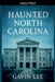 Haunted North Carolina by Gavin Lee