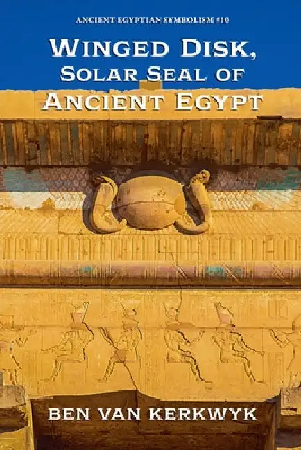 Winged Disk, Solar Seal of Ancient Egypt by Ben Van Kerkwyk
