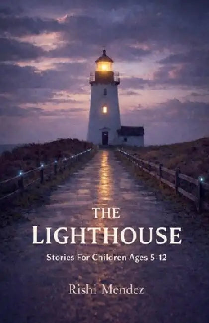 The Lighthouse Stories For Children Ages 5-12 by Rishi Mendez