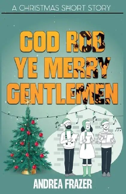 God Rob Ye Merry Gentlemen by Andrea Frazer