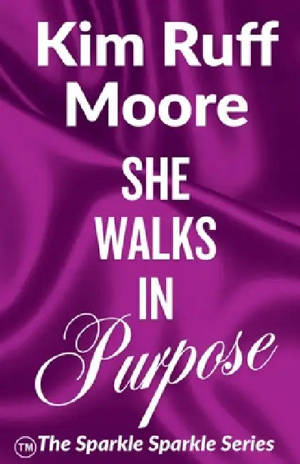 She Walks In Purpose by Kim Ruff-Moore