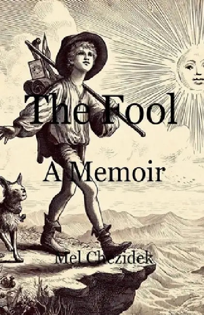 The Fool, A Memoir by Mel Chezidek