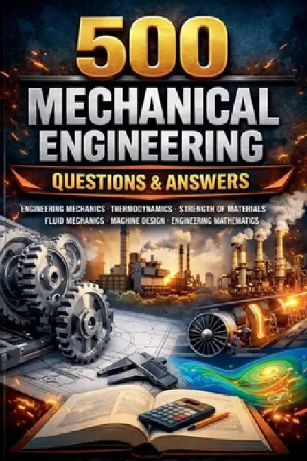 500 Must-Have Questions for Mechanical Engineering by Sunny Virdi