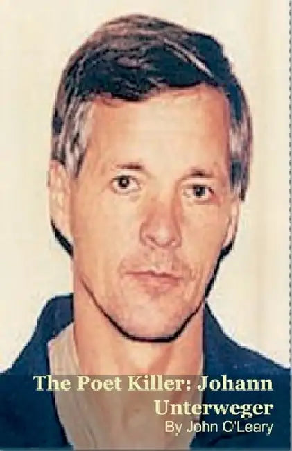The Poet Killer: Johann Unterweger by John O'Leary