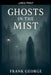 Ghosts In The Mist by Frank George