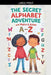 The Secret Alphabet Adventure, A-Z with Maira & Azlan by Tahira Kiran