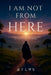 I am not from here by Atlas