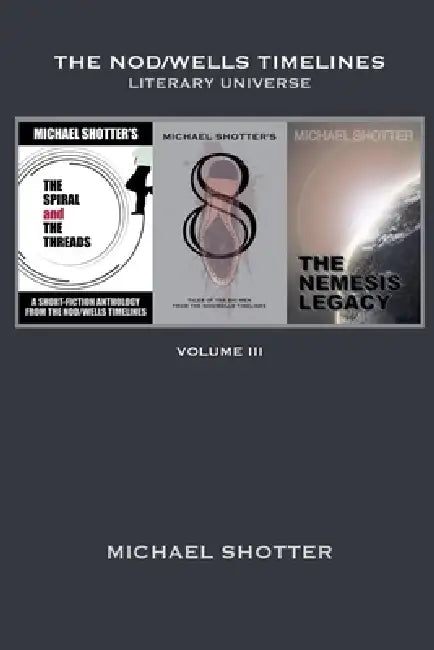 The Nod/Wells Timelines - Volume 3 by Michael Shotter
