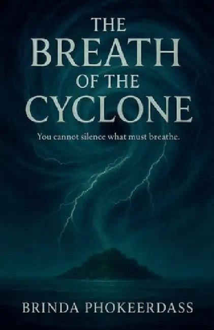 The Breath of the Cyclone by Brinda Phokeerdass