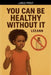 You Can Be Healthy Without It by Leeann