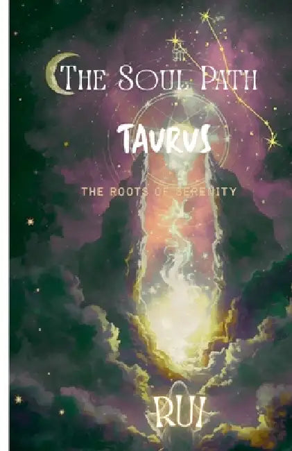 The Soul Path: Taurus by Rui, Selena Nuita