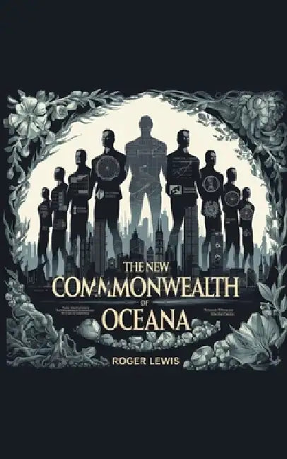 The New Commonwealth of Oceana by Roger Lewis