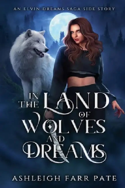 In the Land of Wolves and Dreams by Ashleigh Pate