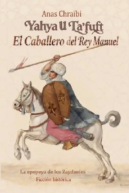Yahya U'Ta'fuft, EL Cabllero del Rey Manuel by Anas Chraïbi