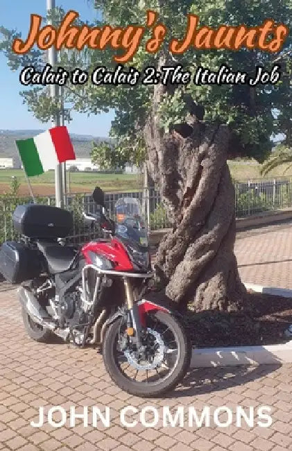 Johnny's Jaunts: Calais to Calais 2 - The Italian Job by John Commons