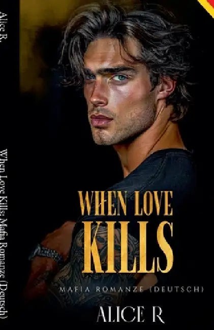 When Love Kills: Mafia Romanze (Deutsch) by Alice R