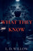 What They Know by L. D. Willow