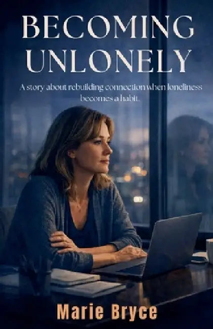 Becoming Unlonely by Marie Bryce