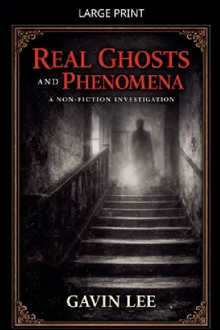 Real Ghosts And Phenomena by Gavin Lee