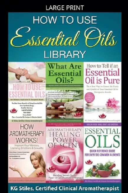 How to Use Essential Oils Library by Kg Stiles