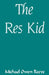 Res Kid by Michael Courtney Woodard