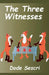 The Three Witnesses by Dode Sescri