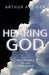 Hearing God: How to Recognize His Voice in a Noisy World by Arthur A. Tiger