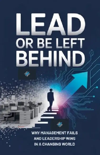 Lead Or Be Left Behind by Marcus Sterling