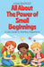 All About The Power of Small Beginnings: A Kid's Guide to Starting Anywheres by Anam Rasheed